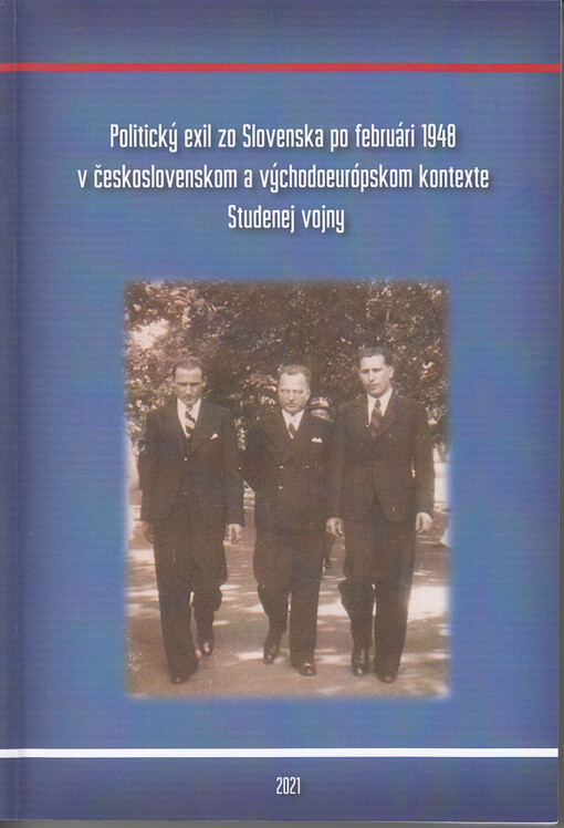 Politický exil zo Slovenska po februári 1948 v československom a východoeurópskom kontexte Studenej vojny
