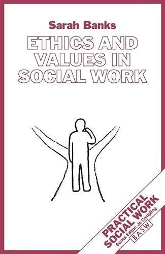 Ethics and Values in Social Work (British Association of Social Workers (BASW) Practical Social Work)