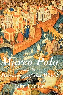 Marco Polo and the discovery of the world
