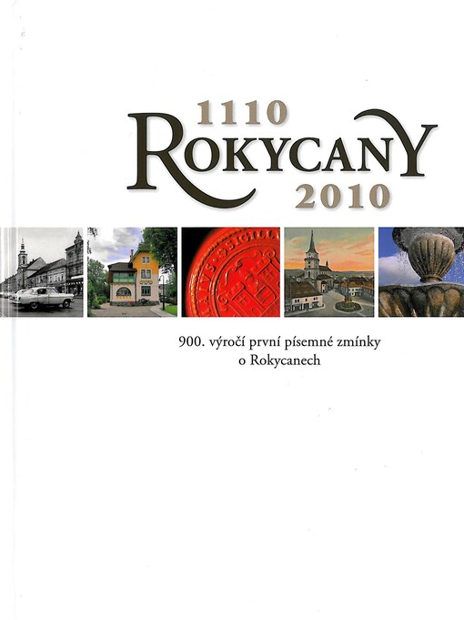 Rokycany :1110-2010 : [900. výročí první písemné zmínky o Rokycanech