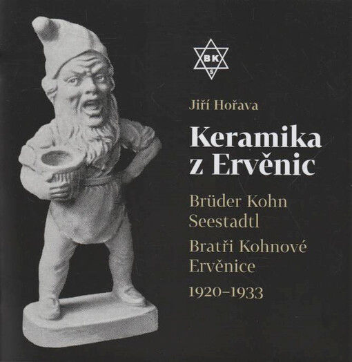 Keramika z Ervěnic : Brüder Kohn Seestadtl = bratři Kohnové Ervěnice : 1920-1933