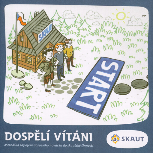 Dospělí vítáni : metodika zapojení dospělého nováčka do skautské činnosti