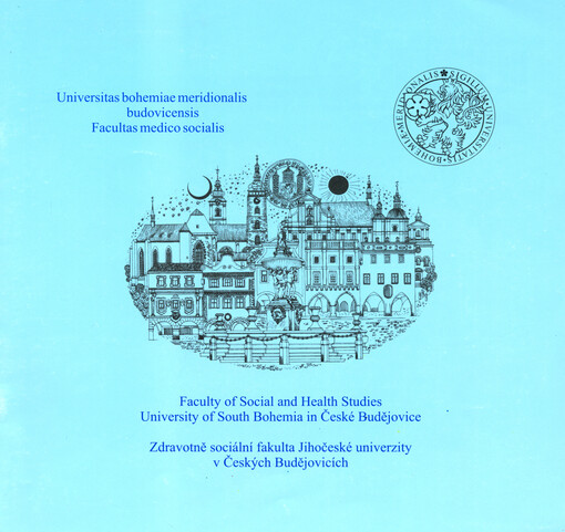 Informační publikace o pozici, vědecké a pedagogické roli Zdravotně sociální fakulty Jihočeské univerzity v Českých Budějovicích = The informations publication about position, scientific and pedagogical role of Faculty of Social and Health Studies University of South Bohemia České Budějovice, Czech Republic