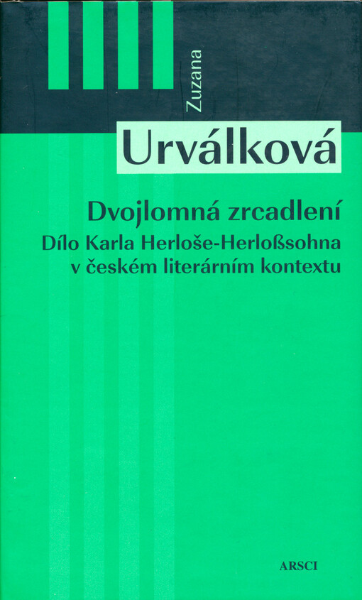 Dvojlomná zrcadlení: dílo Karla Herloše-Herloßsohna v českém literárním kontextu