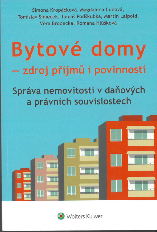 Bytové domy - zdroj příjmů i povinností : správa nemovitostí v daňových a právních souvislostech