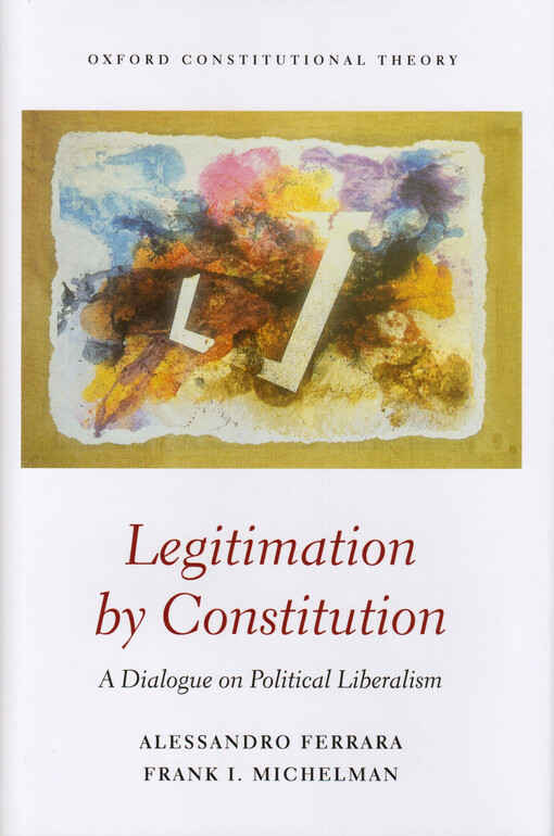 Legitimation by constitution : a dialogue on political liberalism