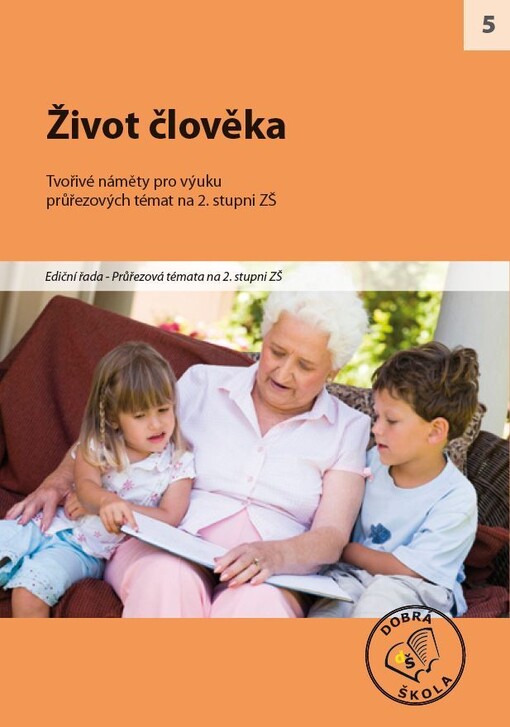 Život člověka : [tvořivé náměty pro výuku průřezových témat na 2. stupni ZŠ]