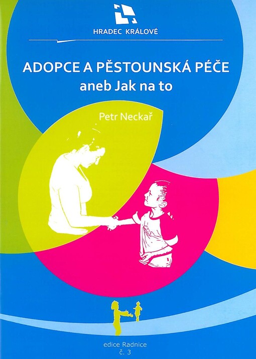 Adopce a pěstounská péče, aneb, Jak na to