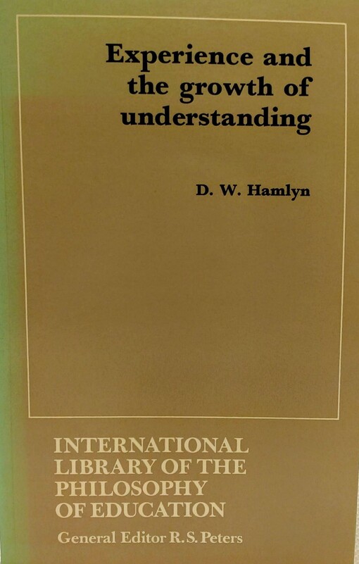 Experience and the Growth of Understanding (International Library of Philosophy of Education)
