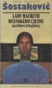 Dmitrij Dmitrijevič Šostakovič, Lady Macbeth Mcenského újezdu (Katěrina Izmajlova) : opera o čtyřech dějstvích