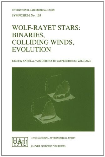 Wolf-Rayet Stars: Binaries, Colliding Winds, Evolution (International Astronomical Union Symposia)
