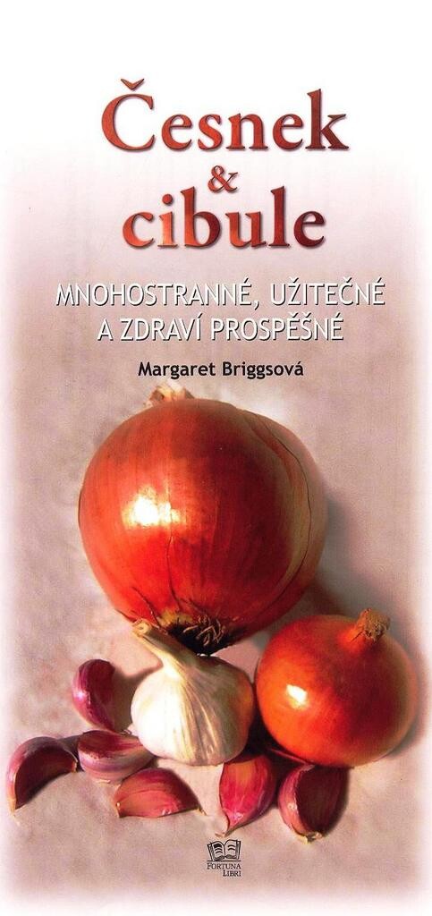 Česnek & cibule: mnohostranné, užitečné a zdraví prospěšné