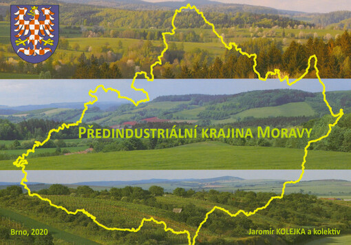 Předindustriální krajina Moravy: málo známé přírodní a kulturní dědictví kolem nás : katalog regionálních výstav