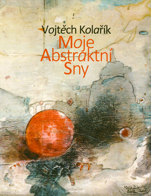 Vojtěch Kolařík : moje abstraktní sny
