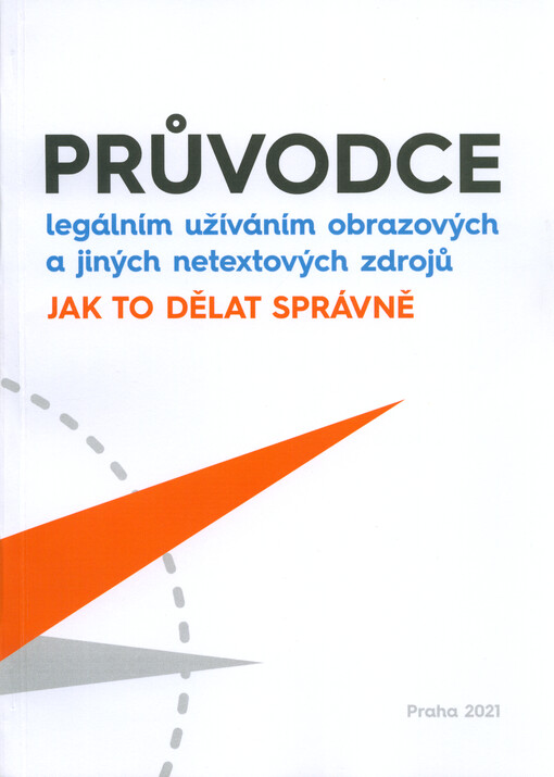 Průvodce legálním užíváním obrazových a jiných netextových zdrojů : jak to dělat správně