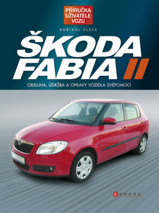 Škoda Fabia II: obsluha, údržba a opravy vozidla svépomocí