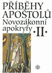 Novozákonní apokryfy. II, Příběhy apoštolů  (odkaz v elektronickém katalogu)