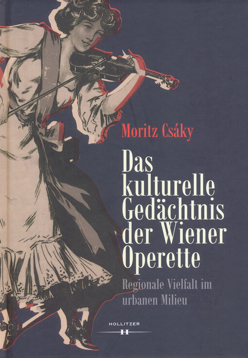 Das kulturelle Gedächtnis der Wiener Operette : Regionale Vilefalt im urbanen Milieu