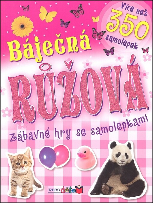 Báječná růžová : zábavná hra se samolepkami : více než 350 samolepek