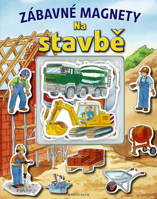 Zábavné magnety : na stavbě