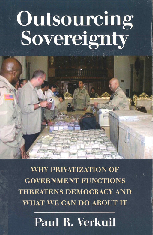 Outsourcing sovereignty : why privatization of government functions threatens democracy and what we can do about it