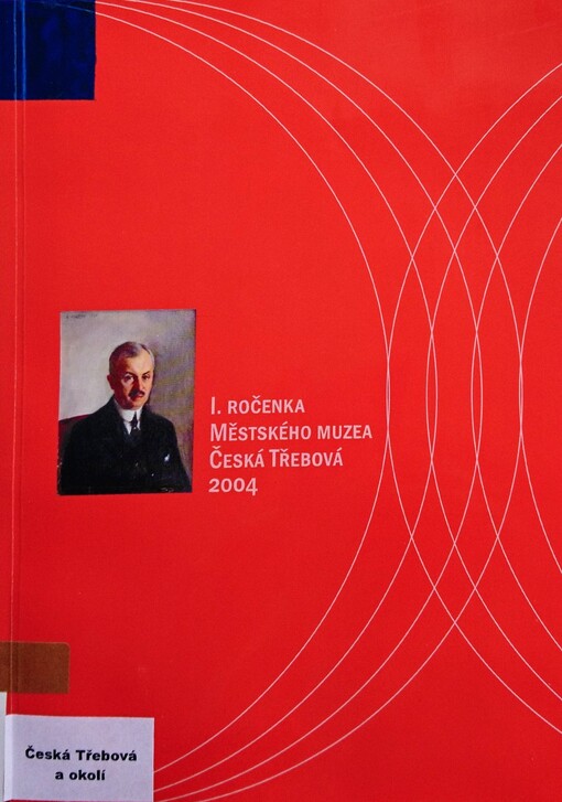 I. ročenka Městského muzea Česká Třebová 2004