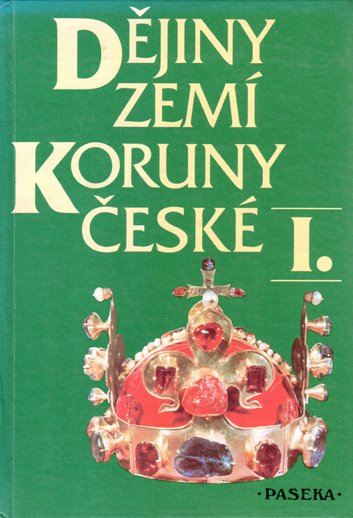 Dějiny zemí Koruny české. 1, Od příchodu Slovanů do roku 1740, 3. vyd.