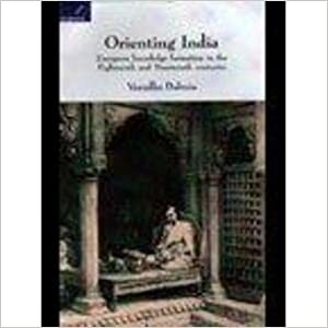 Orienting India: European Knowledge Formation in the Eighteenth and Nineteenth Centuries