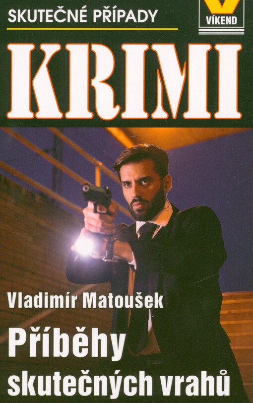 Příběhy skutečných vrahů : skutečné krimi případy