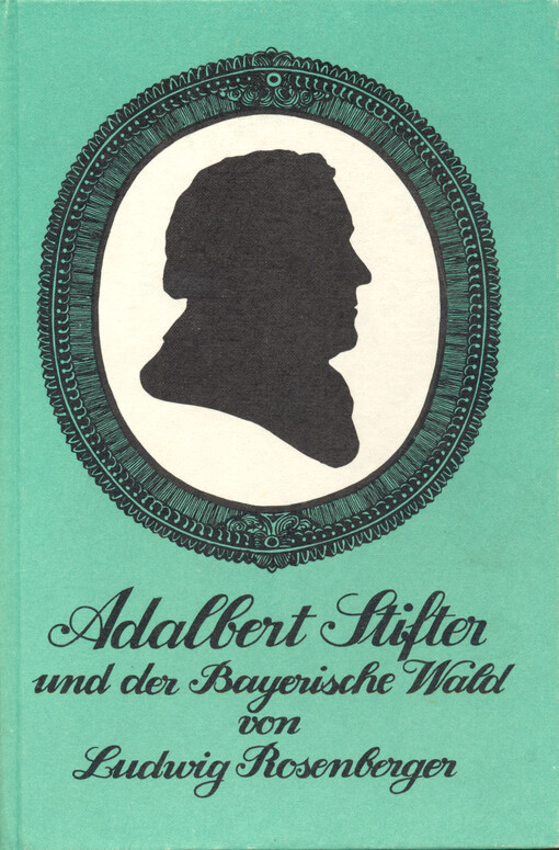 Adalbert Stifter und der Bayerische Wald