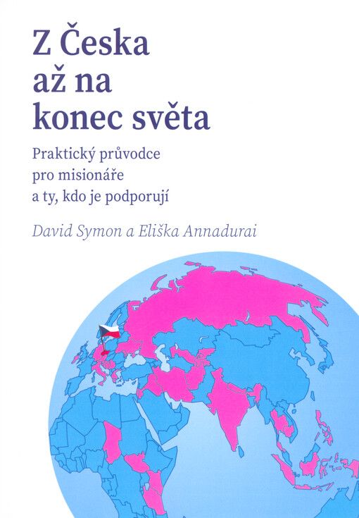 Z Česka až na konec světa : praktický průvodce pro misionáře a ty, kdo je podporují