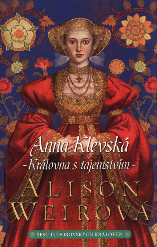 Šest tudorovských královen. Anna Klevská : královna s tajemstvím