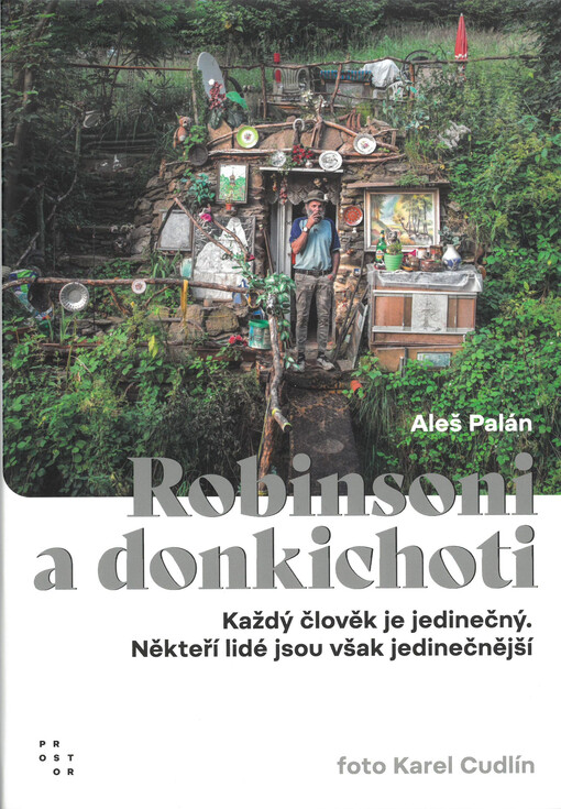 Robinsoni a donkichoti : každý člověk je jedinečný. Někteří lidé jsou však jedinečnější