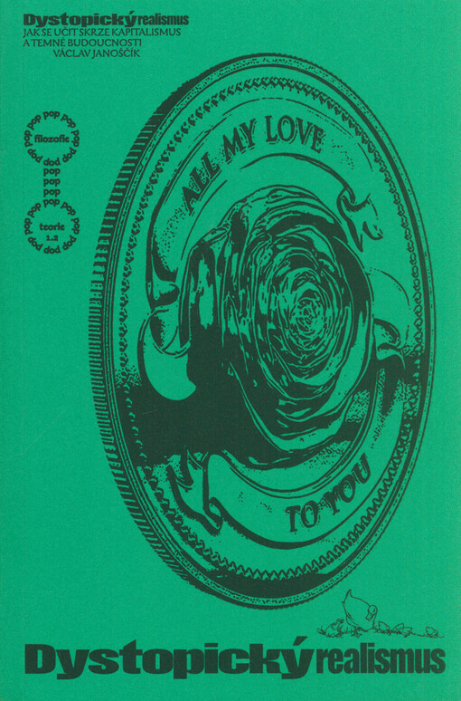 Dystopický realismus : jak se učit skrze kapitalismus a temné budoucnosti : pop filozofie, teorie 1.2