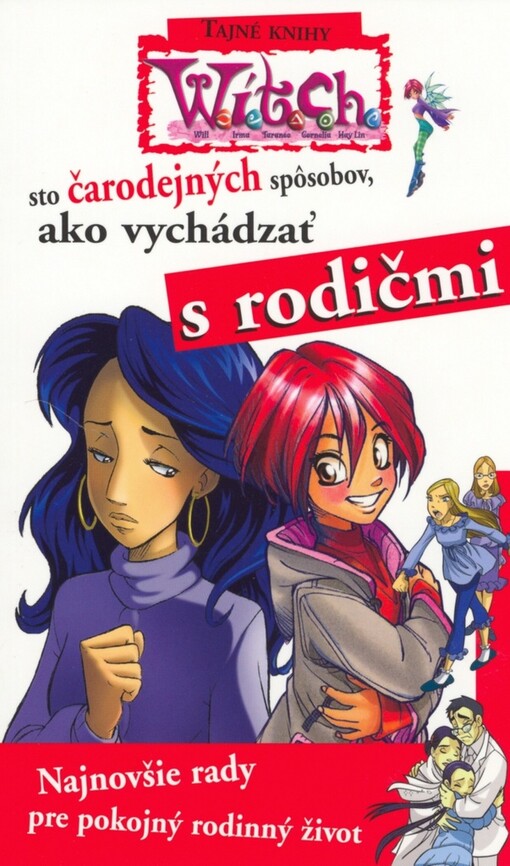 100 čarodejných spôsobov, ako vychádzať s rodičmi : najnovšie rady pre pokojný rodinný život