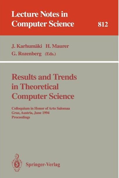 Results and Trends in Theoretical Computer Science: Colloquium in Honor of Arto Salomaa Graz, Austria, June 10-11, 1994 : Proceedings (Lecture Notes in Computer Science)