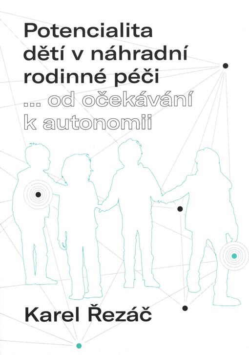 Potencialita dětí v náhradní rodinné péči : ...od očekávání k autonomii