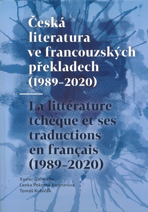 Česká literatura ve francouzských překladech (1989-2020) =: La littérature tchèque et ses traductions en français (1989-2020)