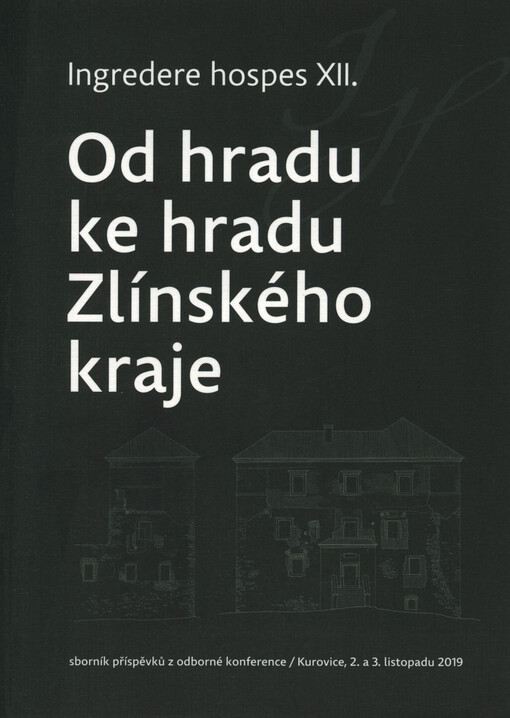 Ingredere hospes ... : [sborník Národního památkového ústavu, územního odborného pracoviště v Kroměříži]