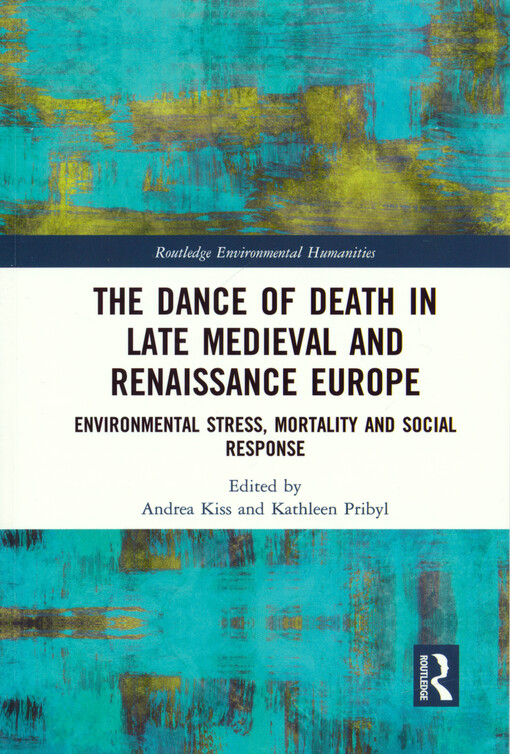 The dance of death in late Medieval and Renaissance Europe : environmental stress, mortality and social response