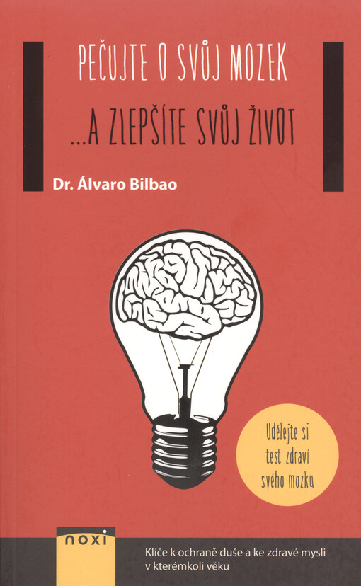 Pečujte o svůj mozek ...a zlepšíte svůj život : klíče k ochraně duše a ke zdravé mysli v kterémkoli věku : udělejte si test zdraví svého mozku