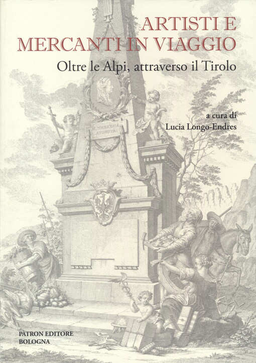 Artisti e mercanti in viaggio : oltre le Alpi, attraverso il Tirolo