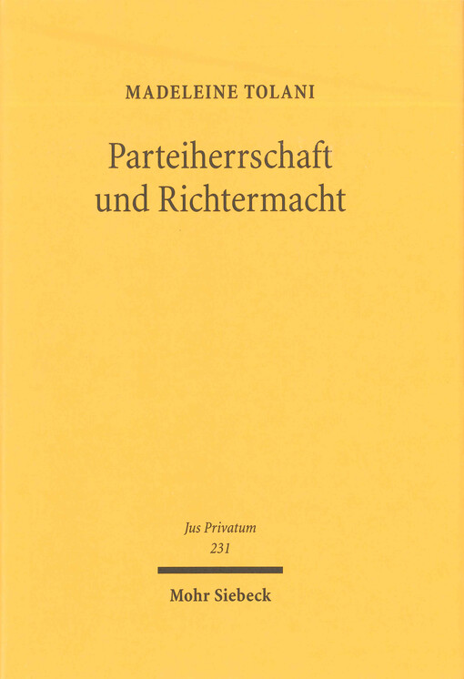 Parteiherrschaft und Richtermacht : die Verhandlungs- und die Dispositionsmaxime im Lichte divergierender Prozessmodelle