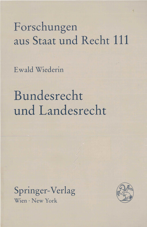 Bundesrecht und Landesrecht : zugleich ein Beitrag zu Strukturproblemen der bundesstaatlichen Kompetenzverteilung in Österreich und in Deutschland