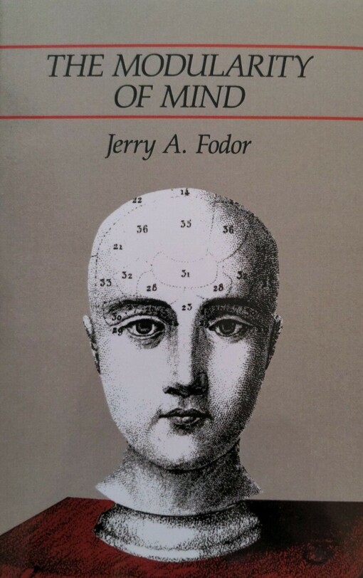 The Modularity of Mind: An Essay on Faculty Psychology