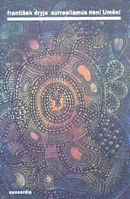 Surrealismus není Umění - František Dryje 