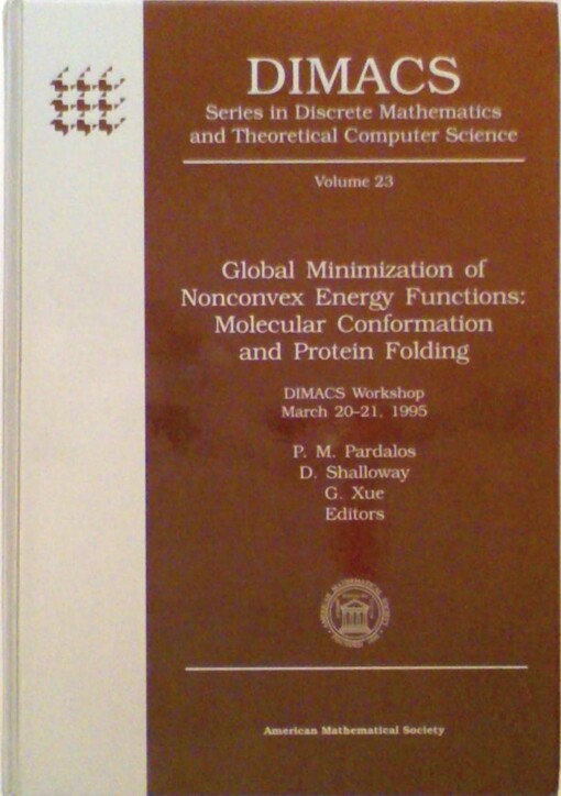 Global Minimization of Nonconvex Energy Functions: Molecular Conformation and Protein Folding : Dimacs Workshop, March 20-21, 1995 (Dimacs Series in ... Mathematics and Theoretical Computer Science)