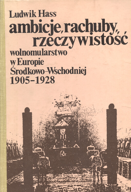 Ambicje, rachuby, rzeczywistość : wolnomularstwo w Europie Środkowo-Wschodniej 1905-1928