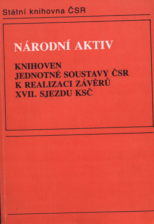 Národní aktiv knihoven jednotné soustavy ČSR k realizaci závěrů XVII. sjezdu KSČ