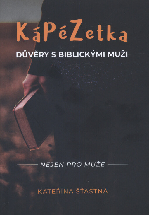 KáPéZetka důvěry s biblickými muži : nejen pro muže